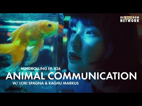 Animal Communication w/ Lori Spagna & Raghu Markus - Mindrolling Ep. 426
