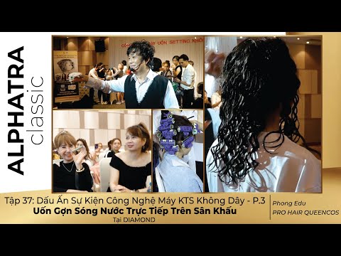 Tập 37: Dấu Ấn Sự Kiện Công Nghệ Máy Uốn KTS Không Dây P.3 Uốn Gợn Sóng Nước Trực Tiếp Trên Sân Khấu