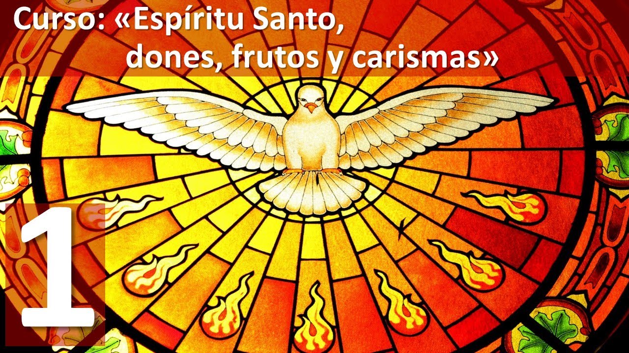 Curso: "Espíritu Santo dones, frutos y carismas" - Primera sesión: Los 7 Dones