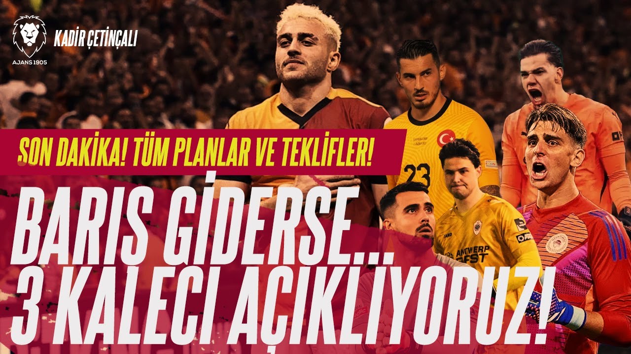 SON DAKİKA : ASTRONOMİK TEKLİF | 3 Kaleciyi Açıklıyoruz! | Barış Alper ve Uğurcan Denklemi | Ederson