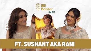 Sushant AKA Rani KoHEnur: Be You, Untold Stories of LGBTQIA+ And Being India Proud l BiE Banter