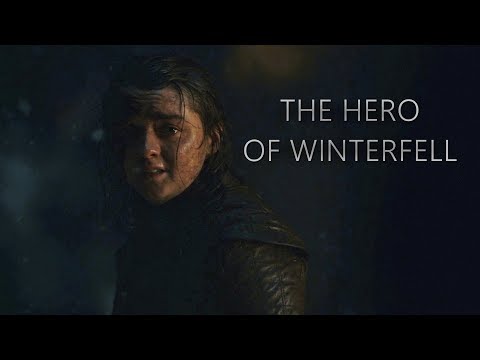 Arya Stark || The Hero of Winterfell