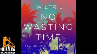 Wil Tril ft. Drop City Yacht Club - No Wasting Time [Thizzler.com]
