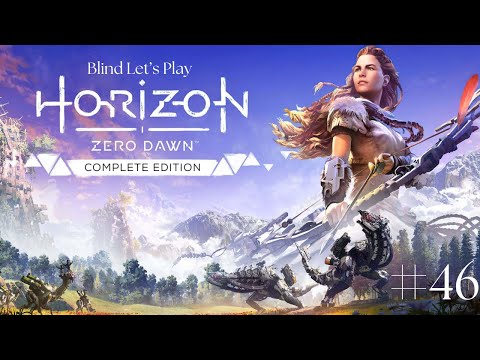 Blind Let's Play|| Horizon Zero Dawn: Complete Edition||  Part 46