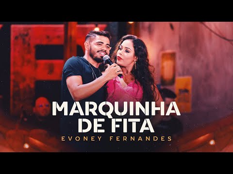 Marquinha de Fita - Evoney Fernandes [Ao Vivo em Fortaleza]