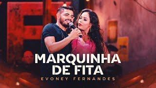 Ouvir Marquinha de Fita – Evoney Fernandes