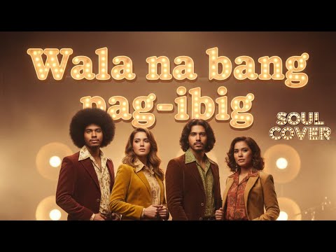 Wala Na Bang Pag-Ibig (Soul Cover)
