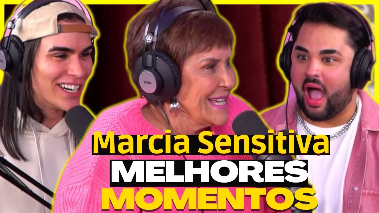 MARCIA SENSITIVA - POCCAST - MELHORES MOMENTOS 2