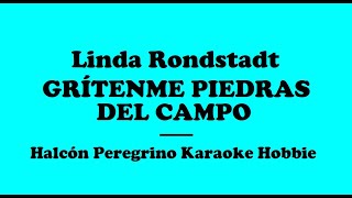 Karaoke /  Linda Rondstadt - Grítenme piedras del campo