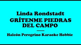 Karaoke /  Linda Rondstadt - Grítenme piedras del campo