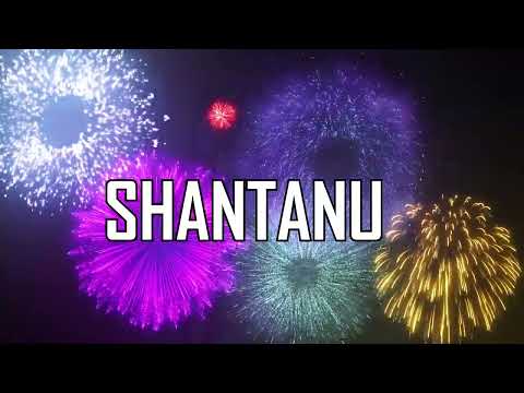 ♪♪  HAPPY BIRTHDAY SHANTANU  ♪♪