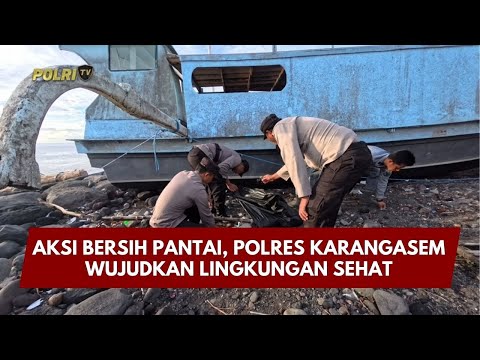 PRESISI UPDATE: AKSI BERSIH PANTAI, POLRES KARANGASEM WUJUDKAN LINGKUNGAN SEHAT 06/02/26 (08.30)