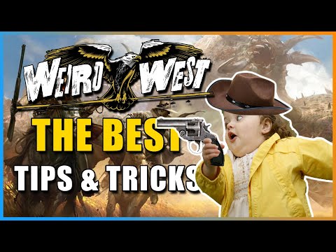 Weird West - 16 Tips & Tricks All Players Should Know!