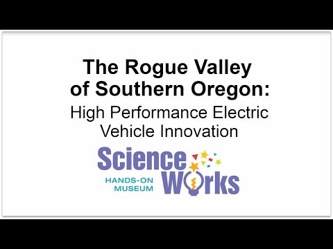 ROGUE VALLEY, OR: High Performance Electric Vehicle Innovation | Places of Invention
