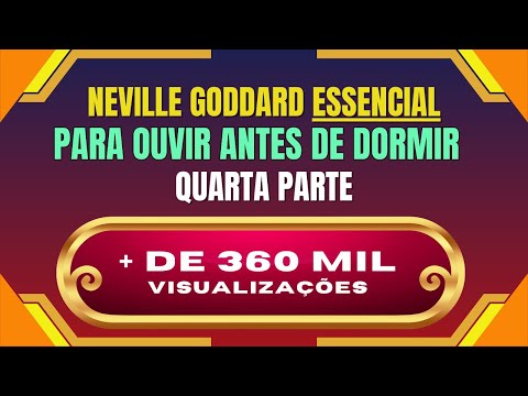 Neville Goddard ESSENCIAL 4 -  Para ouvir antes de dormir