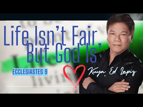 Ed Lapiz - When Life Seems Unfair Ecclesiastes 9 - Official YouTube Channel ©2014-2025