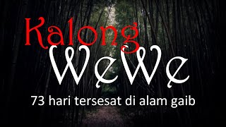Download lagu KALONG WEWE 73 Hari Tersesat di Alam Gaib Cerita H... mp3