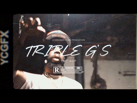 YMT ACP - "TRIPLE G'S" (OFFICAL MUSIC VIDEO!!!!!) PRODUCED BY: DOLLAZ DG