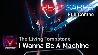 The Living Tombstone - I Wanna Be A Machine | Expert+ Full Combo | Beat Saber OST 5