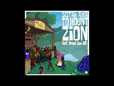Sistah Awa - To Mount Zion  (ft. Dread Lion HiFi)