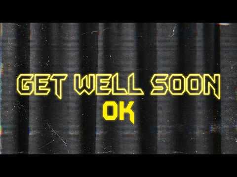 Get Well Soon - OK (Official Visualizer)