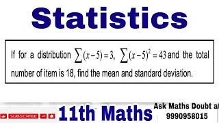 If for a distribution ∑ (x −5)=3, ∑ (x −5)2 = 43 and the total number of item is 18, find the…