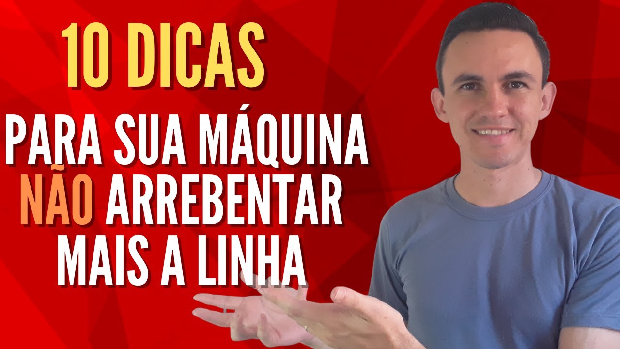 10 Dicas para sua máquina de costura não quebrar mais a linha.