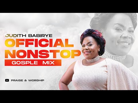 Judith Babirye – Official NonStop Gospel Mix 2019