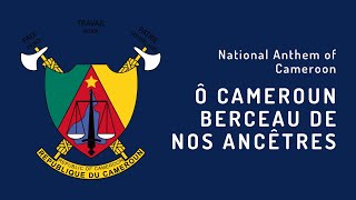 National Anthem of Cameroon - Ô Cameroun Berceau de nos Ancêtres (1957 - Present)
