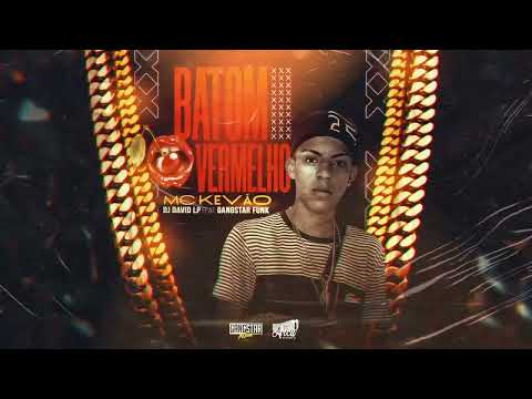 MC KEVÃO - BATOM VERMELHO 💄 (DJ DAVID LP)