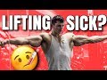 SHOULD YOU LIFT WHEN SICK?