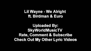 Lil Wayne Ft. Birdman &amp; Euro - We Alright (Official Lyrics)