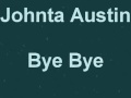 Johnta Austin - Bye Bye 
