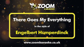 Engelbert Humperdinck - There Goes My Everything - Karaoke Version from Zoom Karaoke