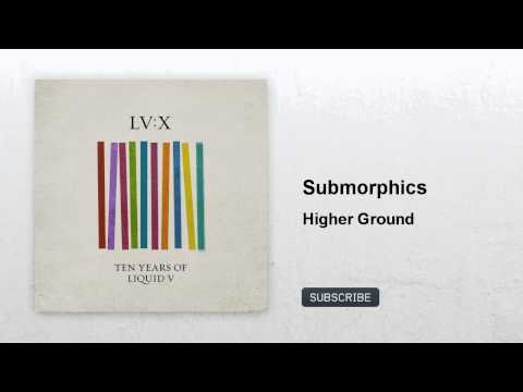 Submorphics - Higher Ground - feat. T.R.A.C [Liquid V]