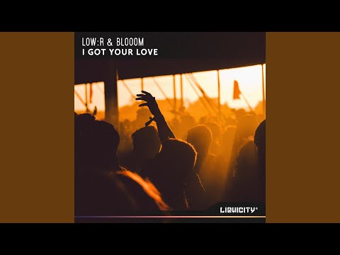 I Got Your Love (Low:R & Blooom)