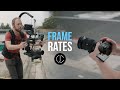 Ultimate Guide To FRAME RATES For CINEMATIC VIDEO When To Use 24 25 30 50 60 100 120 FPS