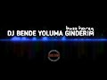 DJ BENDE YOLUMA GINDERIM SYTLE KOPLO FULL SLOW BASS HOREG