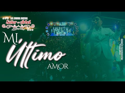 LA SÚPER BANDA SEÑOR DEL ARBOL -  MI ULTIMO AMOR En Vivo [Official Video 4K]