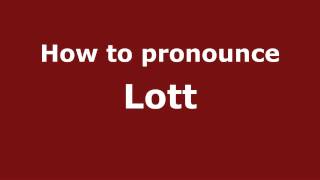 How to pronounce Lott