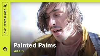 Painted Palms, &quot;Angels&quot;: Stripped Down (Live)