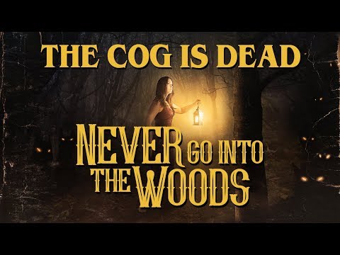 The Cog is Dead - Never Go Into The Woods
