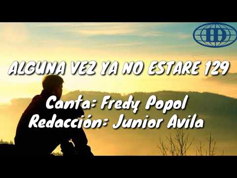ALGUNA VEZ YA NO ESTARE, Himno número 129(Cantado) letra. - Iglesia de Dios 7mo día.