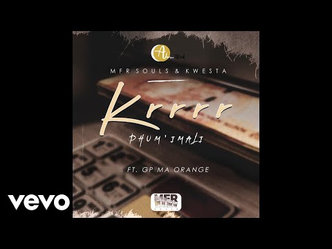 MFR Souls, Kwesta - Krrrr (Phum'imali) (Official Audio) ft. GP Ma Orange
