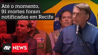 “Infelizmente catástrofes acontecem”, diz Bolsonaro sobre tragédia em Pernambuco