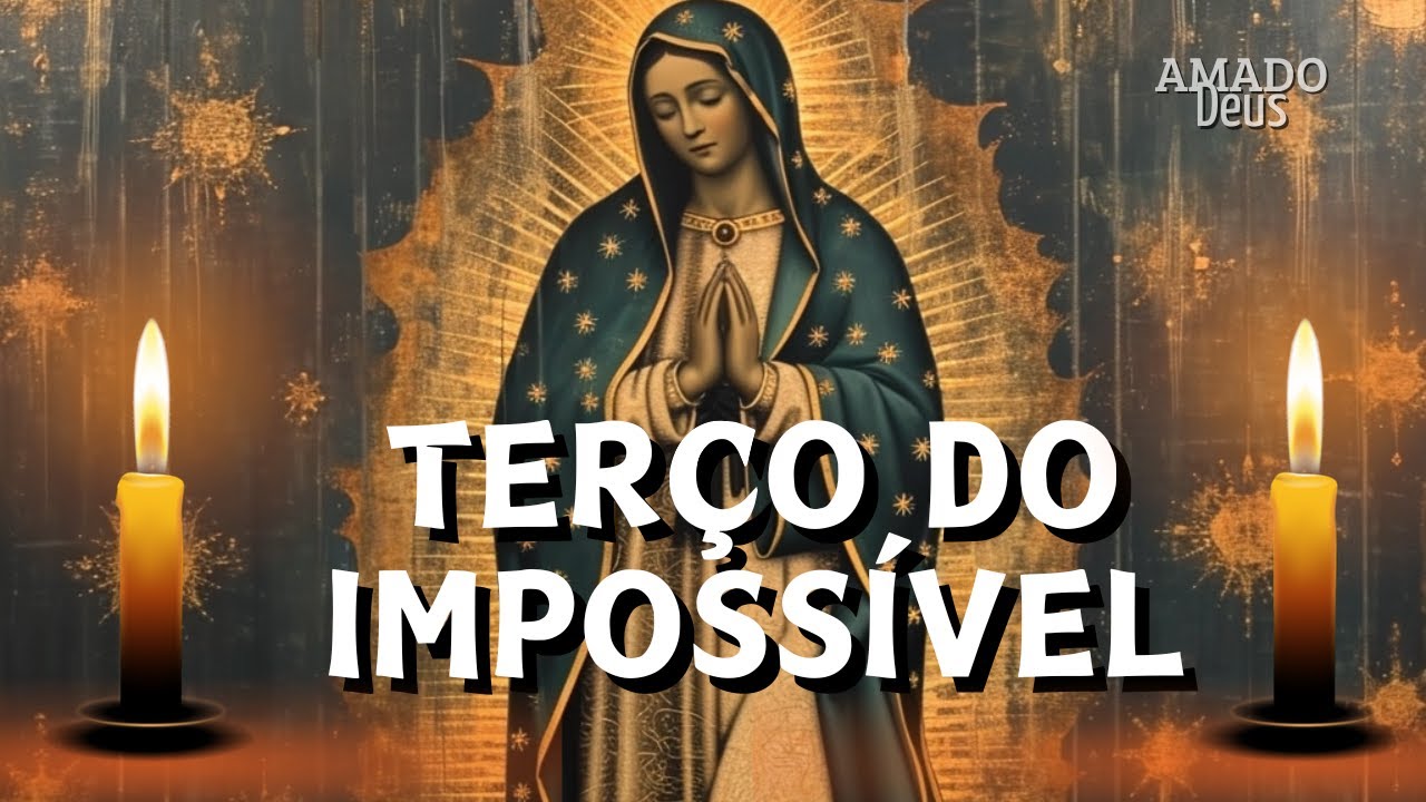 TERÇO DO IMPOSSÍVEL, Amado Deus, oração da noite