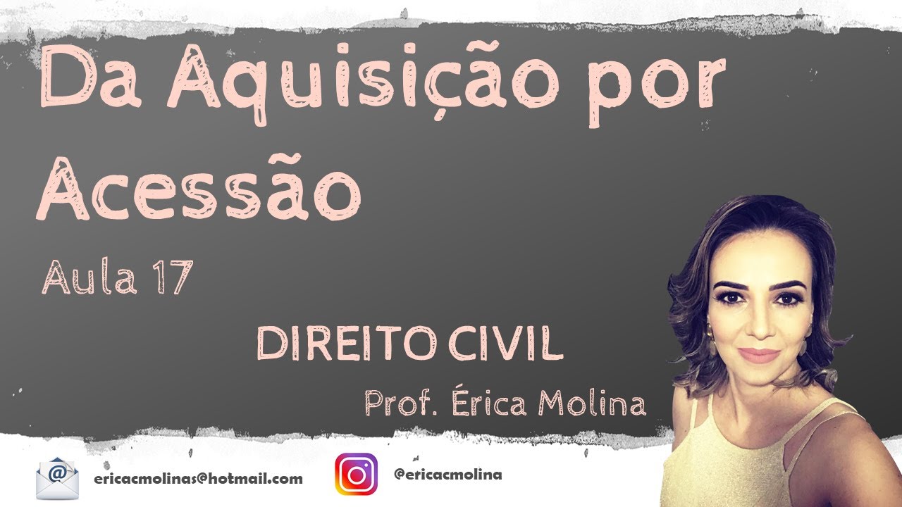 AULA 17 - DA AQUISIÇÃO POR ACESSÃO