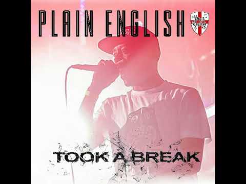 Plain English - "Took a Break"