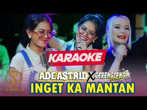 [Karaoke] INGET KA MANTAN - ADE ASTRID X GERENGSENG TEAM | ADUH JADI INGET KA MANTAN