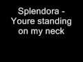 Splendora - Youre standing on my neck 
